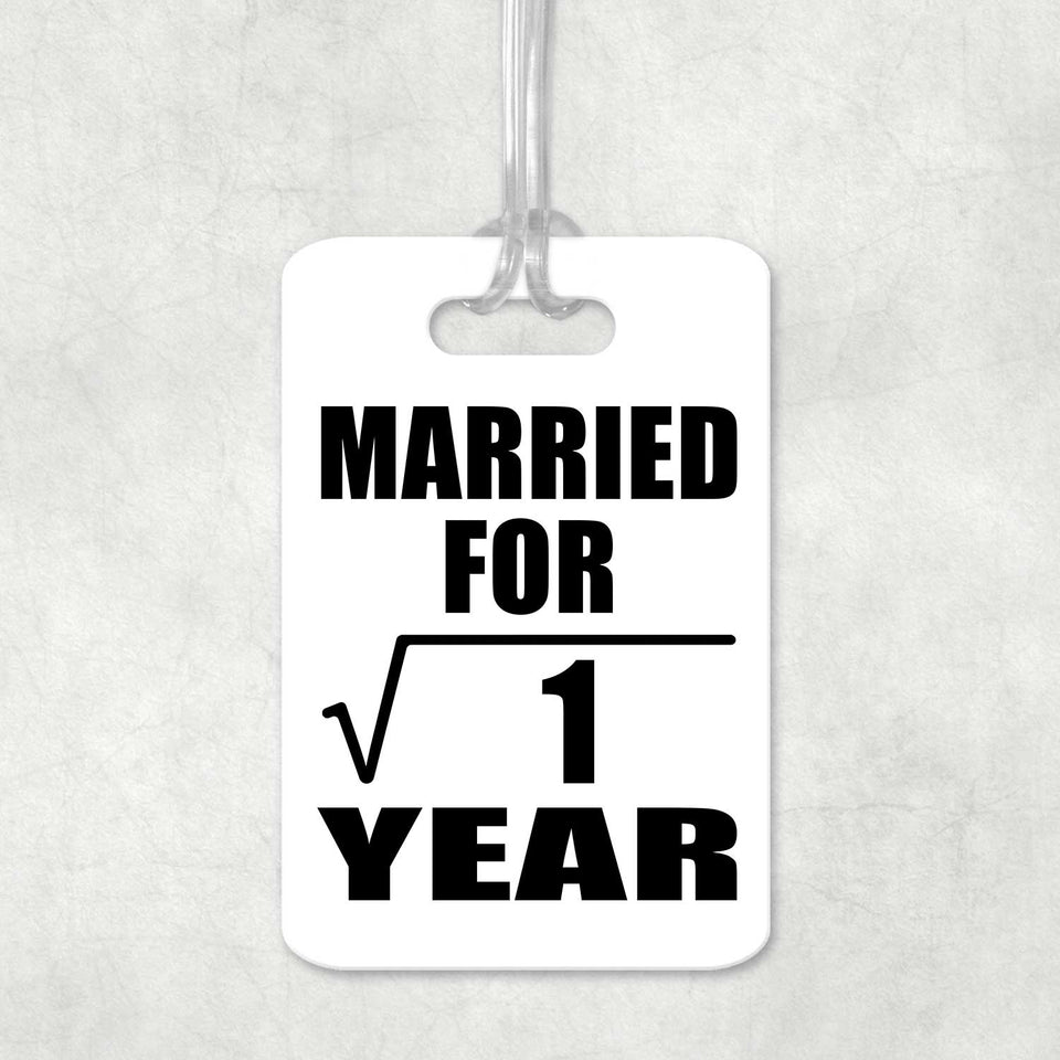 1st Anniversary Married For Square Root of 1 Year - Luggage Bag Tag
