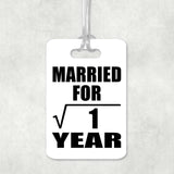 1st Anniversary Married For Square Root of 1 Year - Luggage Bag Tag
