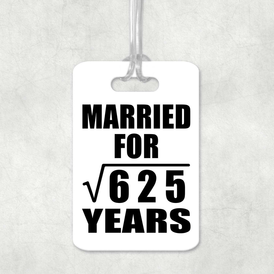 25th Anniversary Married For Square Root of 625 Years - Luggage Bag Tag