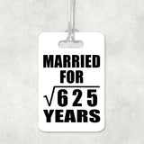 25th Anniversary Married For Square Root of 625 Years - Luggage Bag Tag