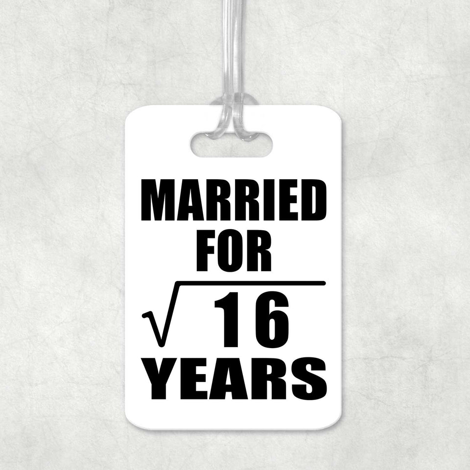 4th Anniversary Married For Square Root of 16 Years - Luggage Bag Tag