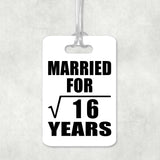4th Anniversary Married For Square Root of 16 Years - Luggage Bag Tag