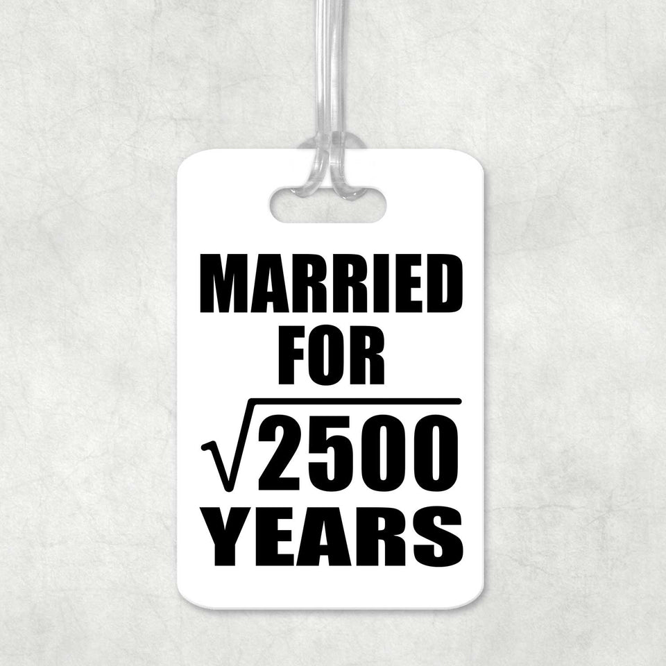 50th Anniversary Married For Square Root of 2500 Years - Luggage Bag Tag