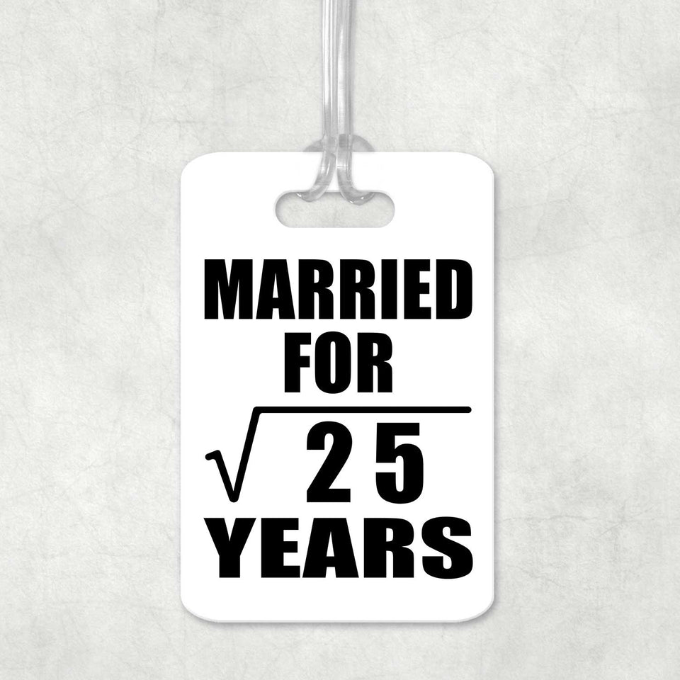 5th Anniversary Married For Square Root of 25 Years - Luggage Bag Tag