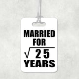 5th Anniversary Married For Square Root of 25 Years - Luggage Bag Tag