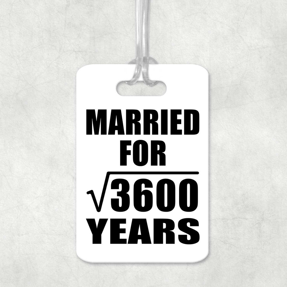 60th Anniversary Married For Square Root of 3600 Years - Luggage Bag Tag