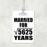 75th Anniversary Married For Square Root of 5625 Years - Luggage Bag Tag