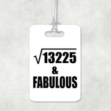 115th Birthday Square Root of 13225 & Fabulous - Luggage Bag Tag