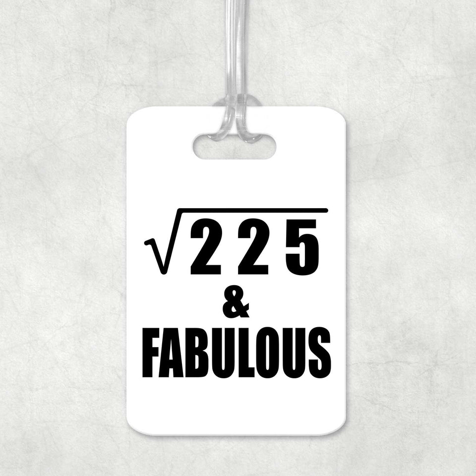 15th Birthday Square Root of 225 & Fabulous - Luggage Bag Tag
