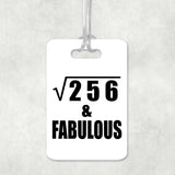 16th Birthday Square Root of 256 & Fabulous - Luggage Bag Tag