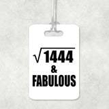 38th Birthday Square Root of 1444 & Fabulous - Luggage Bag Tag