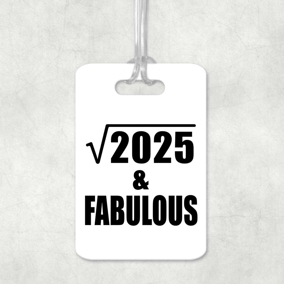45th Birthday Square Root of 2025 & Fabulous - Luggage Bag Tag