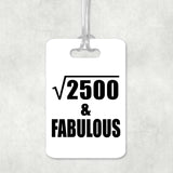 50th Birthday Square Root of 2500 & Fabulous - Luggage Bag Tag