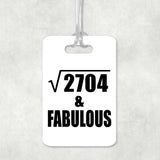 52nd Birthday Square Root of 2704 & Fabulous - Luggage Bag Tag