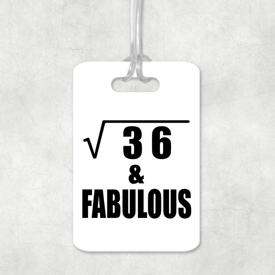 6th Birthday Square Root of 36 & Fabulous - Luggage Bag Tag
