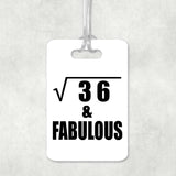 6th Birthday Square Root of 36 & Fabulous - Luggage Bag Tag