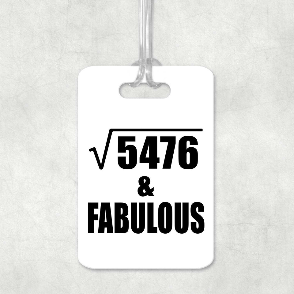 74th Birthday Square Root of 5476 & Fabulous - Luggage Bag Tag