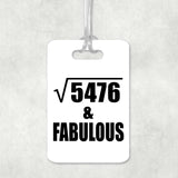 74th Birthday Square Root of 5476 & Fabulous - Luggage Bag Tag