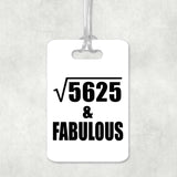 75th Birthday Square Root of 5625 & Fabulous - Luggage Bag Tag