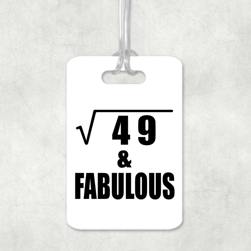 7th Birthday Square Root of 49 & Fabulous - Luggage Bag Tag