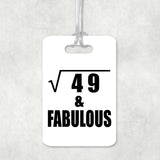7th Birthday Square Root of 49 & Fabulous - Luggage Bag Tag