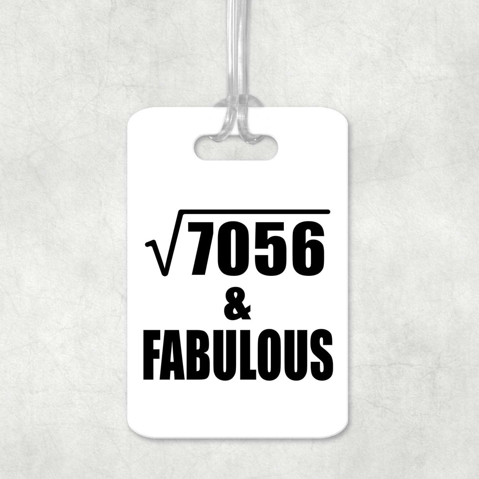 84th Birthday Square Root of 7056 & Fabulous - Luggage Bag Tag