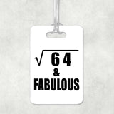 8th Birthday Square Root of 64 & Fabulous - Luggage Bag Tag