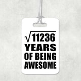 106th Birthday Square Root of 11236 Years of Being Awesome - Luggage Bag Tag