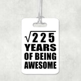 15th Birthday Square Root of 225 Years of Being Awesome - Luggage Bag Tag