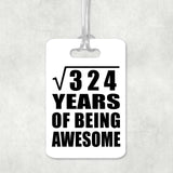18th Birthday Square Root of 324 Years of Being Awesome - Luggage Bag Tag
