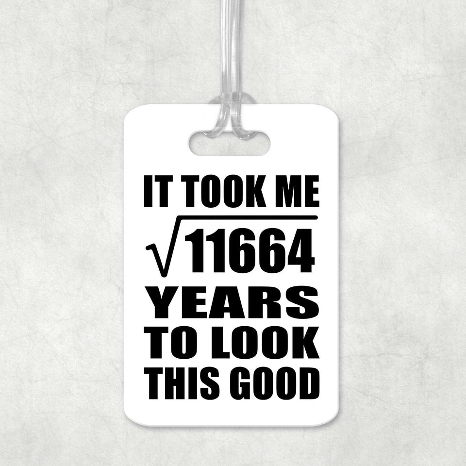 108th Birthday Took Square Root of 11664 Years To Look Good - Luggage Bag Tag