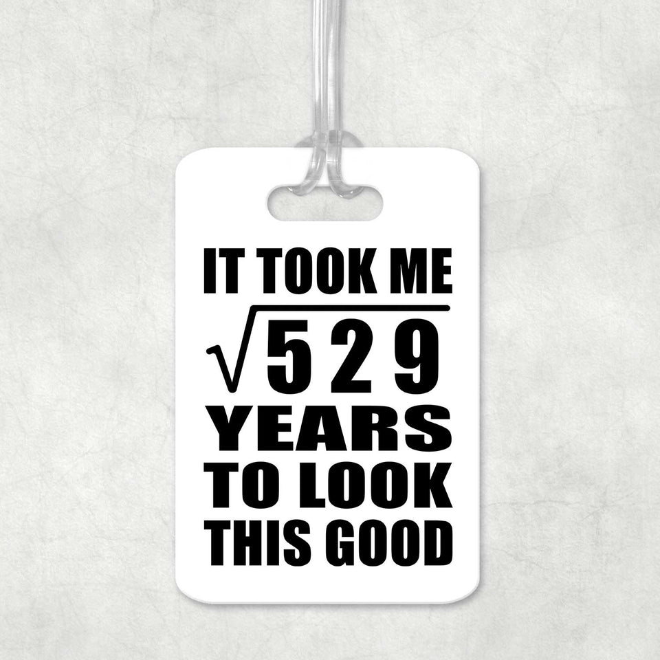 23rd Birthday Took Square Root of 529 Years To Look Good - Luggage Bag Tag