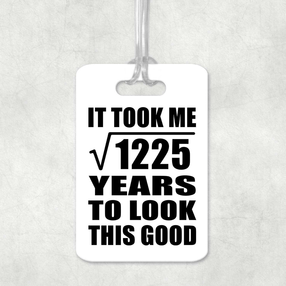 35th Birthday Took Square Root of 1225 Years To Look Good - Luggage Bag Tag