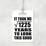 35th Birthday Took Square Root of 1225 Years To Look Good - Luggage Bag Tag