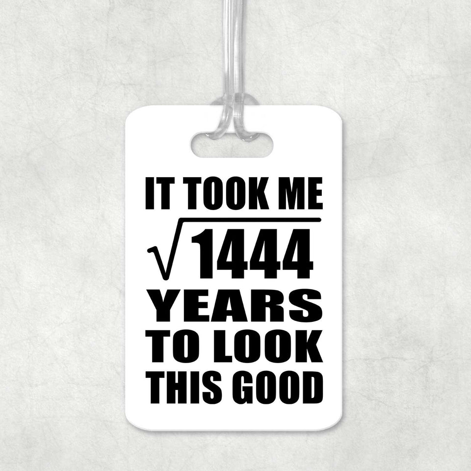 38th Birthday Took Square Root of 1444 Years To Look Good - Luggage Bag Tag