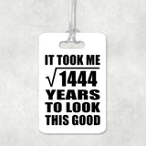 38th Birthday Took Square Root of 1444 Years To Look Good - Luggage Bag Tag