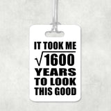 40th Birthday Took Square Root of 1600 Years To Look Good - Luggage Bag Tag