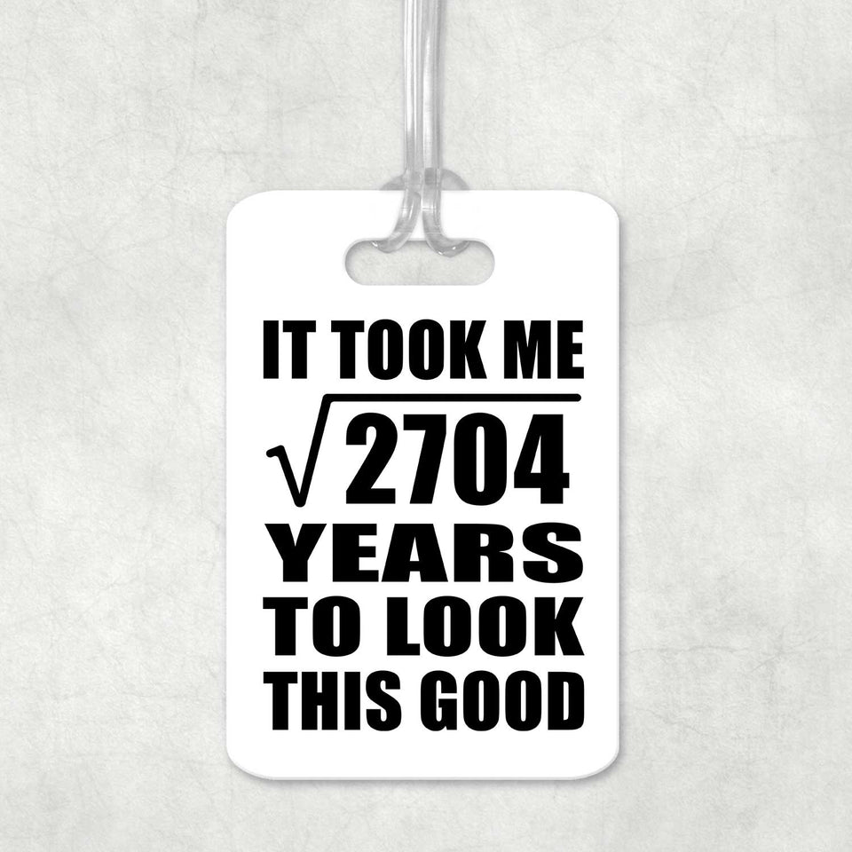 52nd Birthday Took Square Root of 2704 Years To Look Good - Luggage Bag Tag