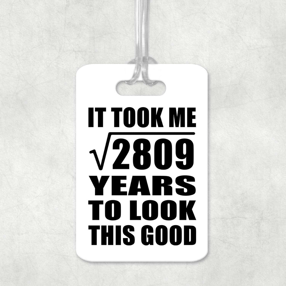 53rd Birthday Took Square Root of 2809 Years To Look Good - Luggage Bag Tag