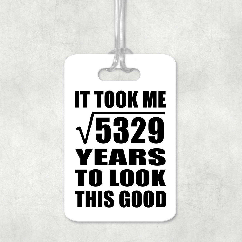 73rd Birthday Took Square Root of 5329 Years To Look Good - Luggage Bag Tag