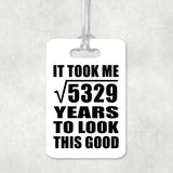 73rd Birthday Took Square Root of 5329 Years To Look Good - Luggage Bag Tag