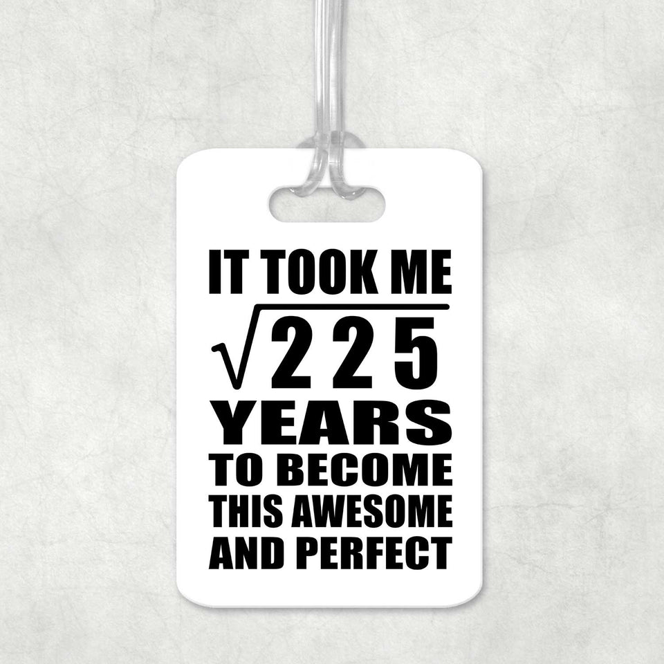 15th Birthday Took Square Root of 225 Years To Awesome - Luggage Bag Tag