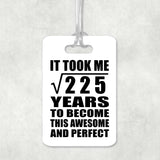 15th Birthday Took Square Root of 225 Years To Awesome - Luggage Bag Tag