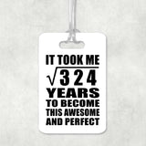 18th Birthday Took Square Root of 324 Years To Awesome - Luggage Bag Tag