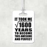 40th Birthday Took Square Root of 1600 Years To Awesome - Luggage Bag Tag