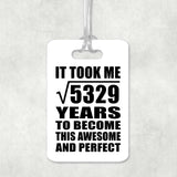 73rd Birthday Took Square Root of 5329 Years To Awesome - Luggage Bag Tag