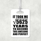 75th Birthday Took Square Root of 5625 Years To Awesome - Luggage Bag Tag