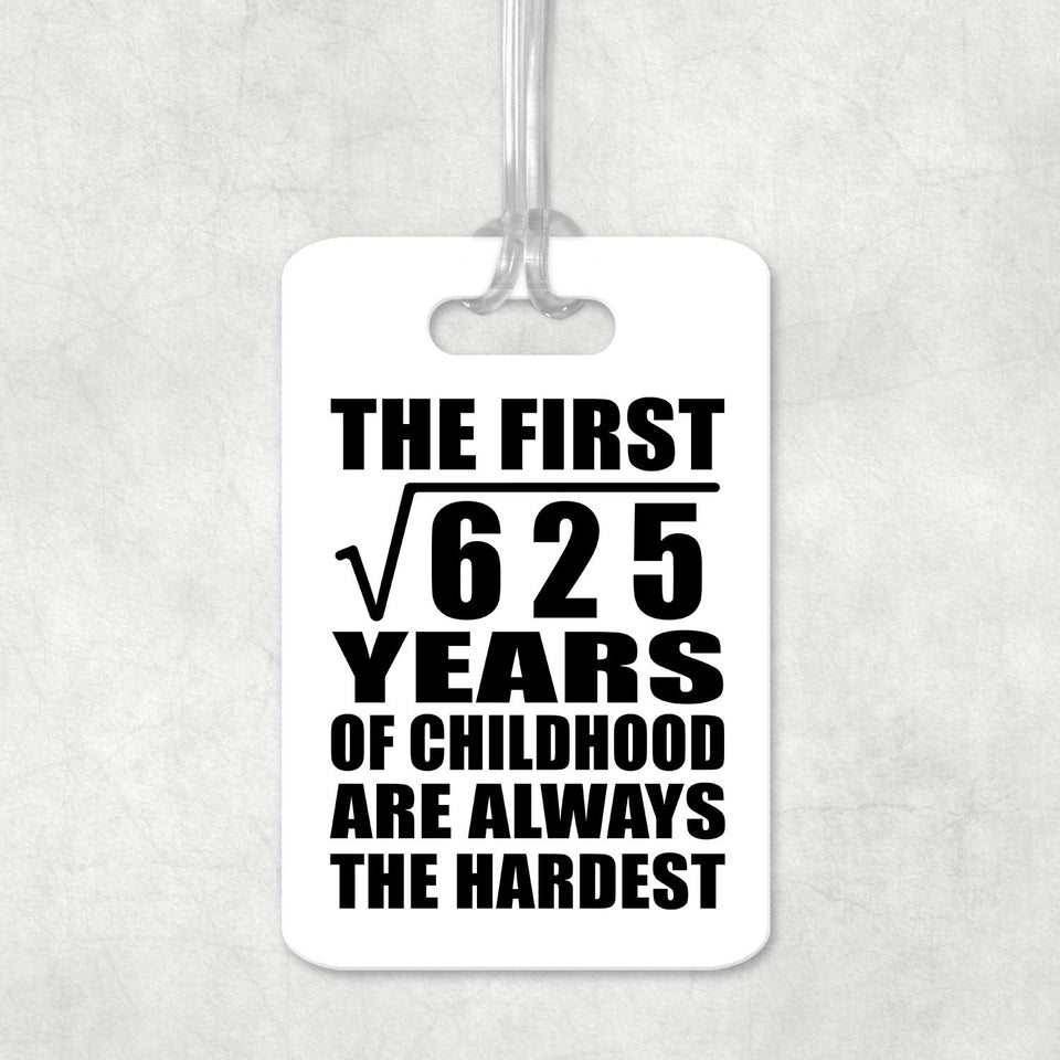 25th Birthday Square Root of 625 Years of Childhood - Luggage Bag Tag
