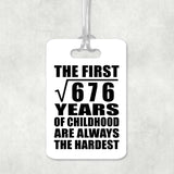 26th Birthday Square Root of 676 Years of Childhood - Luggage Bag Tag
