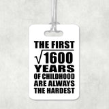 40th Birthday Square Root of 1600 Years of Childhood - Luggage Bag Tag